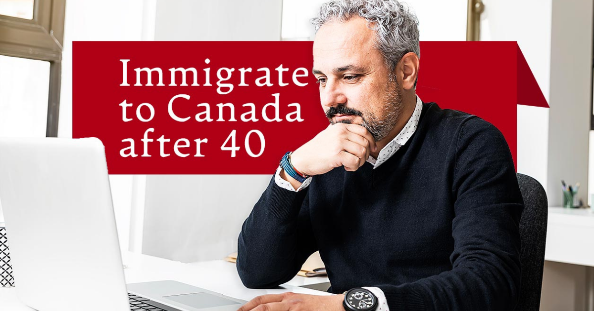 4 Ways to Immigrate to Canada After 40 years of Age