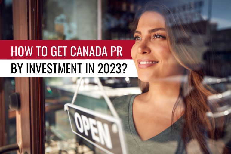 5 Ways to Get Canada PR by Investment [2023 Updated]
